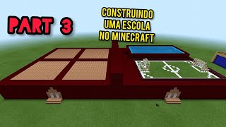 CONSTRUINDO ESCOLA NO MINECRAFT (Part 3)