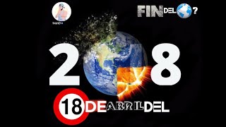 Cuando es el fin del mundo? Profecia abril del 2018 confirmado Nueva teoría fin del mundo