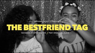 The Bestfriend Tag | Bahamian Bff Edition