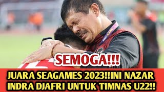 Ini Nazar Indra Sjafri Jika Timnas Indonesia U-22 Rebut Emas SEA Games 2023