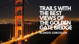 TRAILS WITH THE BEST VIEWS OF THE GOLDEN GATE BRIDGE