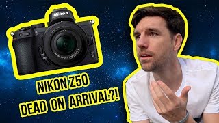 Nikon Z50 - Dead On Arrival?!