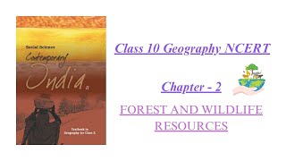 Chapter - 2 Forest and Wildlife Resources || Class 10 Geography NCERT