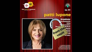 Ep351 - Patti LuPone (from the vault)