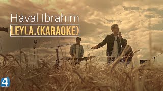 Haval Ibrahim - Leyla ( Karaoke) هفال ابراهيم - ليلى ( كاريوكي )