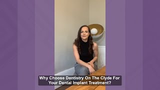 Why Choose Dentistry On The Clyde For Your Dental Implant Treatment?