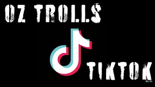 OZ TROLLS TIKTOK