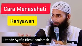 cara menasehati karyawan || Ustadz Syafiq Riza Basalamah