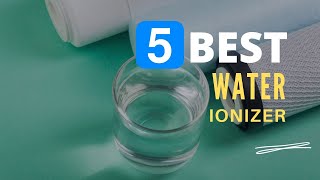 ⭕ Top 5 Best Water Ionizer 2023 [Review and Guide]