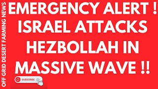 EMERGENCY ALERT: ISRAEL LAUNCHES MASSIVE WAVE OF ATTACK ON HEZBOLLAH AND VOWS MORE TO COME !!