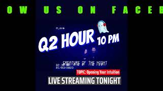 Q2 HOUR TONIGHT: OPEN YOUR INTUITION!