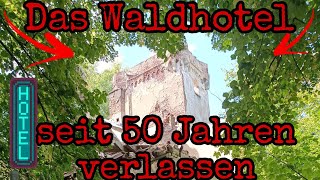 DAS WALDHOTEL | EINE 50 JAHRE ALTE RUINE | 🔥LOST PLACE🔥