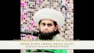 TARAWEEH NAMAAZ 20 OR 8 RAKAAT. Reply to badhaqeeda by Peer Syed Imroz Dean Saifi Hanfi Maturidi