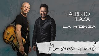 La Konga, Alberto Plaza - NO SEAS CRUEL (Video Oficial)