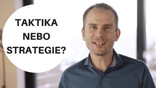 Taktika nebo strategie?