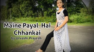 Maine Payal Hai Chhankai | Urvashi Kiran Sharma | choreography by Urvashi Prajesh