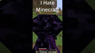 I Hate Minecraft...