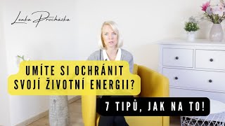 7 TIPŮ, JAK SI CHRÁNIT ŽIVOTNÍ ENERGII