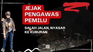 JEJAK PENGAWAS PEMILU. NYASAR KE KUBURAN #salamawas#pemilu2024