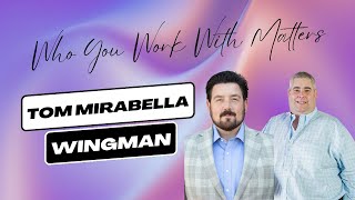 Building a Powerful Team for Your Business w/ Tom Mirabella: Who You Work With Matters Episode 3