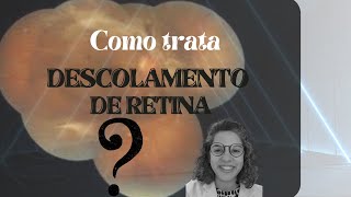 Como é o tratamento? - DESCOLAMENTO DE RETINA