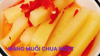 Măng muối chua ngọt/ Hướng dẫn cách làm măng muối chua ngọt đơn giản dễ làm nhất