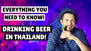 Ultimate Guide to Drinking Beer in Thailand | Unforgettable Party Experiences