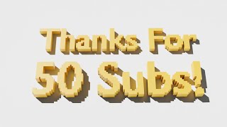 50 Subscriber Special! (Thanks for everything)