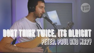 🎸 Don't Think Twice, It's All Right — Peter, Paul & Mary