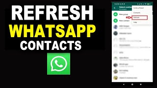 How to Refresh WhatsApp Contacts on Android?