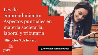 Ley de emprendimiento Aspectos puntuales en materia societaria, laboral y tributaria