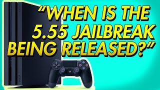 "When will the PS4 5.55 jailbreak be released" Talking About The Release Of The 5.55 PS4 Jailbreak