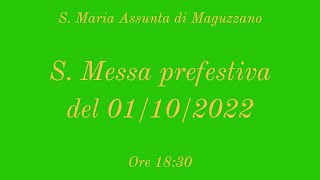 S. Messa prefestiva del 01/10/2022 - ore 18:30 - S. Maria Assunta di Maguzzano