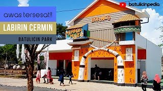 Awas Tersesat Labirin Cermin - Mirror Maze Batulicin Park