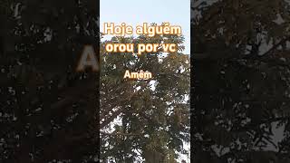 hoje alguém orou por vc.