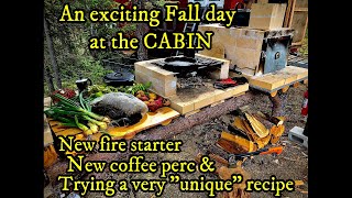 FALL CABIN LIFE:  NEW FIRESTARTER, NEW COFFEE PERC, GARDEN HARVEST & A TRYING A VERY "UNIQUE" RECIPE