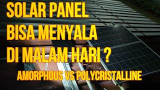 Solar Panel Bisa Menyala / Bekerja Di Malam Hari ? | Amorphous (Thin Film) vs Polycristalline