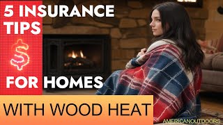 5 Insurance Tips For Homes Heating With Firewood (Stoves, Boilers Fireplaces)