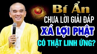 BÍ ẨN CHƯA LỜI GIẢI ĐÁP - Xá Lợi Phật có thật sự linh ứng? - Thầy Thích Tuệ Hải (HAY QUÁ)