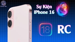 Sự kiện iPhone 16 mới và iOS 18 RC sắp phát hành