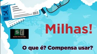 QUERO MILHAS! O que é o programa de milhagem? Compensa utilizar as milhas acumuladas?