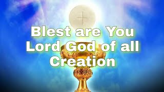 Blest are You Lord, God of all Creation | Instrumental with Lyrics | Catholic Mass Songs