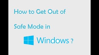 how to get out of windows safe mode