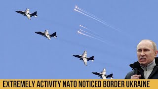 Extremely high activity of NATO was noticed near the border with Ukraine