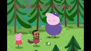 My Geezer Peppa My Friend Peppa Pig