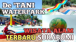 De' TANi WATERPARK 2023 - Tempat Wisata Alam terbaru di Sukabumi yang wajib di kunjungi