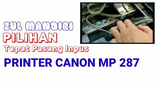 Cara Pemasangan Inpus  Canon MP 287  Printer Baru/Unboxing