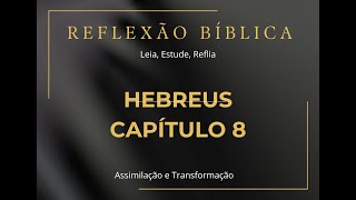 Hebreus 8 - O Sumo Sacerdote Celestial e o Novo Pacto.