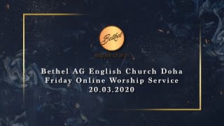 Bethel AG English Church Doha | Friday Online Worship Service | 20.03.2020