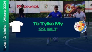 [cały mecz] 1 Liga I 2. kolejka I Wiosna 2024 I 23. BLT - To Tylko My